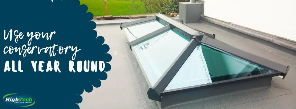 Use your conservatory all year round – with a Conservatory Roof System