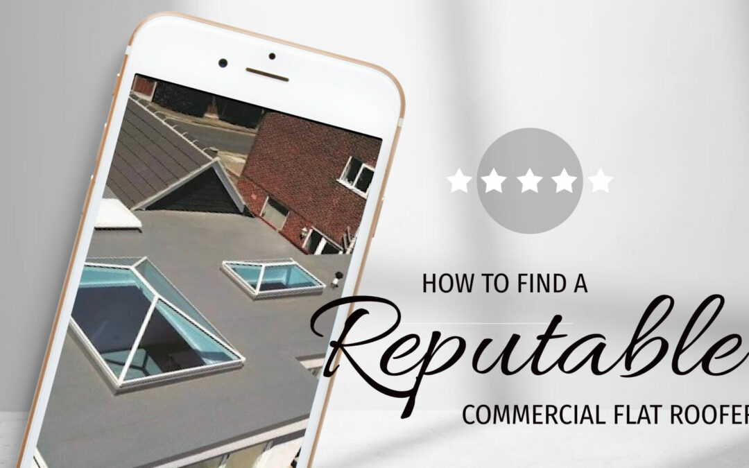 How to find a reputable Commercial Flat Roofer